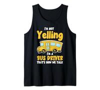 I'm Not Yelling, I'm a Bus Driver That's How We Talk Funny Débardeur