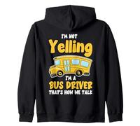 I'm Not Yelling, I'm a Bus Driver That's How We Talk Funny Sweat à Capuche