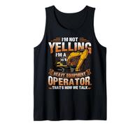 I'm Not Yelling I'm A Heavy Equipment Operator Débardeur