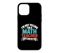 I'm Not Yelling I'm A Math Teacher That's How We Talk Coque pour iPhone 12 Mini