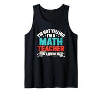 I'm Not Yelling I'm A Math Teacher That's How We Talk Débardeur