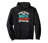 I'm Not Yelling I'm A Math Teacher That's How We Talk Sweat à Capuche