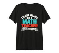 I'm Not Yelling I'm A Math Teacher That's How We Talk T-Shirt Haut de Gamme