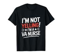 I'm Not Yelling I'm a VA Nurse T-Shirt
