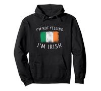 I'm Not Yelling, I'm Irish - Funny Irland Flag Pride Sweat à Capuche