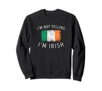 I'm Not Yelling, I'm Irish - Funny Irland Flag Pride Sweatshirt