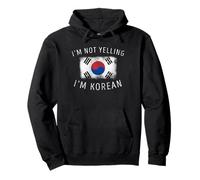 I'm Not Yelling, I'm Korean - Drapeau Amusant de la fierté coréenne Sweat à Capuche