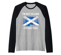 I'm Not Yelling I'm Scottish Funny Scotland Flag Pride Manche Raglan