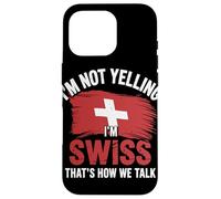 I'm Not Yelling I'm Swiss That's How We Talk Coque pour iPhone 16 Pro