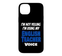 I'm Not Yelling I'm Using My English Teacher Voice Drôle Coque pour iPhone 14 Plus