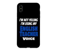 I'm Not Yelling I'm Using My English Teacher Voice Drôle Coque pour iPhone XS Max