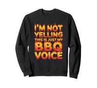I'm Not Yelling This is Just My BBQ Voice Sweatshirt