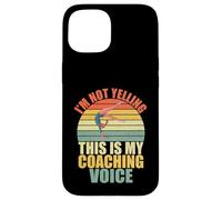 I'm Not Yelling This is My Coaching Voice Gymnastics Coach Coque pour iPhone 15