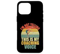 I'm Not Yelling This is My Coaching Voice Gymnastics Coach Coque pour iPhone 16 Pro Max