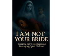 I'm not your bride: Escaping spirit Marriage