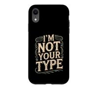 I'm Not Your Type Blagues sur Les Relations amoureuses Coque pour iPhone XR
