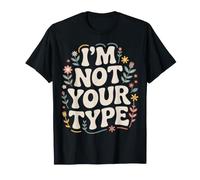 I'm Not Your Type Blagues sur Les Relations amoureuses - T-Shirt