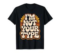 I'm Not Your Type Blagues sur Les Relations amoureuses - T-Shirt