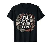 I'm Not Your Type Blagues sur Les Relations amoureuses |- T-Shirt
