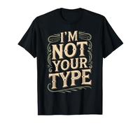 I'm Not Your Type Blagues sur Les Relations amoureuses T-Shirt