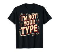 I'm Not Your Type Blagues sur Les Relations amoureuses - T-Shirt