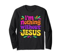 I'm Nothing Without Jesus - Chrétien coloré Vintage Manche Longue