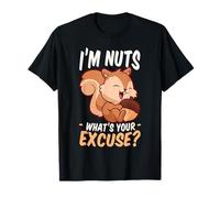I'm Nuts, What's Your Excuse? - Amant d'écureuil T-Shirt