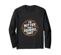 I'm Nuttier Than A Squirrel Fart Puns de mots adultes --- Manche Longue