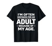 I'm Often Mistaken for an Adult Because Age Funny Sarcastic T-Shirt