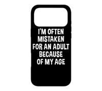 I'm Often Mistaken for an Adult Because of My Age | Drôle Coque pour iPhone 17 Pro Max