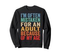 I'm Often Mistaken for an Adult Because of My Age - Drôle Sweatshirt