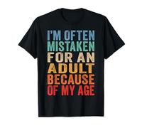 I'm Often Mistaken For An Adult Because Of My Age - Drôle T-Shirt