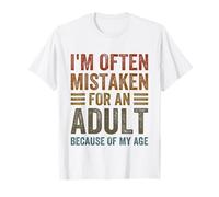 I'm Often Mistaken For An Adult Because Of My Age Funny T-Shirt