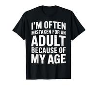 I'm Often Mistaken for an Adult Because of My Age Humor T-Shirt