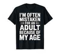 I'm Often Mistaken For An Adult Because Of My Age Jeu de mots T-Shirt