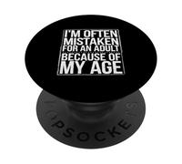 I'm Often Mistaken for an Adult Because of My Age - PopSockets PopGrip Adhésif