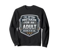 I'm Often Mistaken for an Adult Because of My Age Sweatshirt