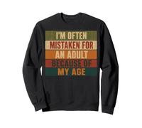 I'm Often Mistaken for an Adult Because of My Age Sweatshirt