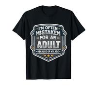 I'm Often Mistaken for an Adult Because of My Age T-Shirt