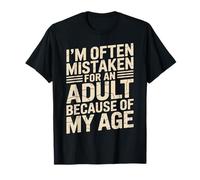 I'm Often Mistaken For An Adult Because Of My Age T-Shirt