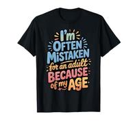 I'm Often Mistaken For An Adult Because Of My Age T-Shirt