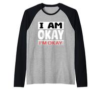 I'm Okay Satisfied Single Men Being Single Humour I am Single Manche Raglan