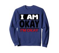 I'm Okay Satisfied Single Men Being Single Humour I am Single Sweatshirt