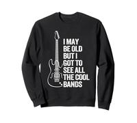 « I'm Old But Saw All The Best Cool Bands » Sweatshirt