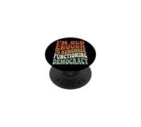 I'm Old Enough to Remember Functioning Democracy PopSockets PopGrip Adhésif