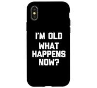I'm Old (What Happens Now ?) - Funny Saying Sarcastic Novelty Coque pour iPhone X/XS