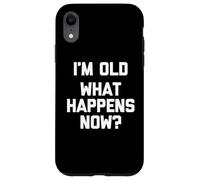 I'm Old (What Happens Now ?) - Funny Saying Sarcastic Novelty Coque pour iPhone XR