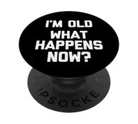 I'm Old (What Happens Now ?) - Funny Saying Sarcastic Novelty PopSockets PopGrip Adhésif