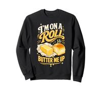 IM on A Roll Butter ME UP T-Shirt Humour Nourriture Sweatshirt
