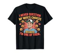 I'm One of My Wife's Choices Funny Love Husband T-Shirt